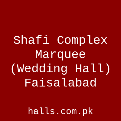 Shafi Complex Marquee (Wedding Hall) Faisalabad