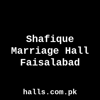 Shafique Marriage Hall Faisalabad