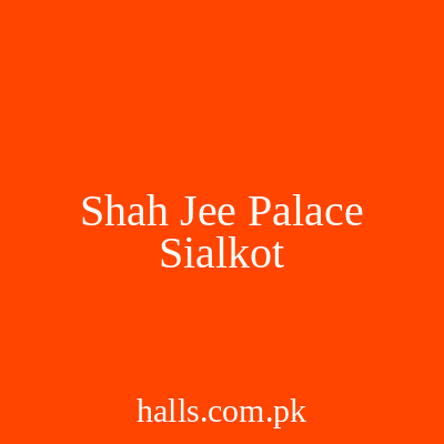 SHAH JEE PALACE Sialkot