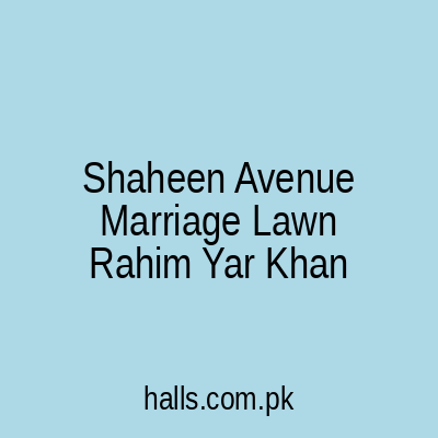 Shaheen Avenue Marriage Lawn Rahim Yar Khan