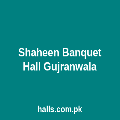 Shaheen Banquet Hall Gujranwala