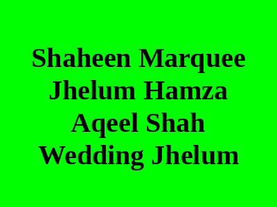 Shaheen Marquee Jhelum Hamza Aqeel Shah wedding Jhelum