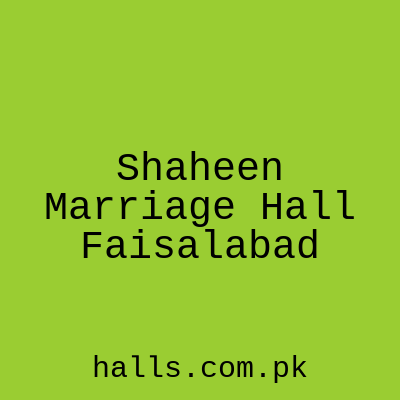 Shaheen Marriage Hall Faisalabad