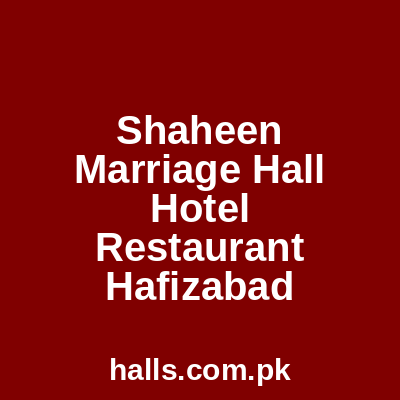 Shaheen Marriage Hall Hotel & Restaurant Hafizabad