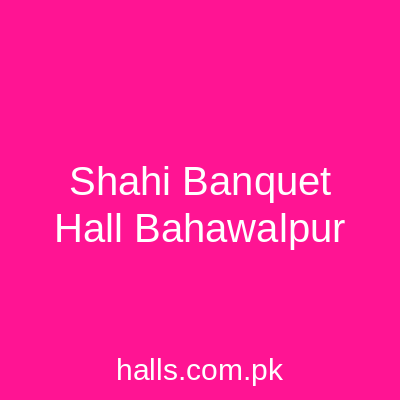 Shahi banquet Hall Bahawalpur