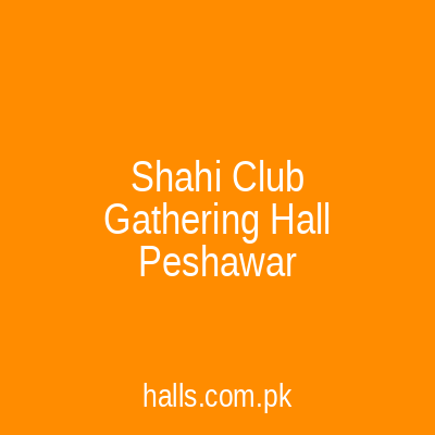 Shahi Club Gathering Hall Peshawar