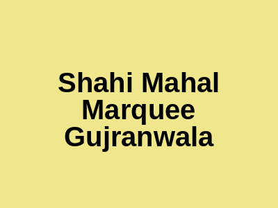 Shahi Mahal Marquee Gujranwala