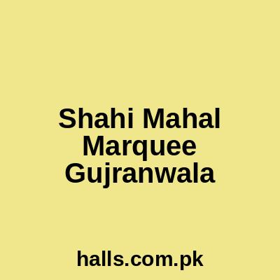 Shahi Mahal Marquee Gujranwala