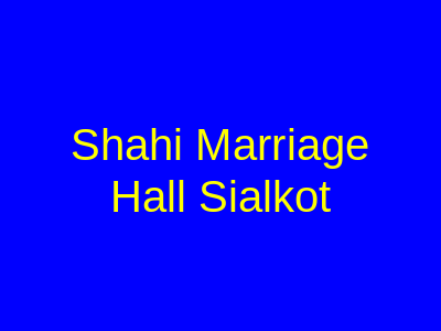 Shahi Marriage Hall Sialkot