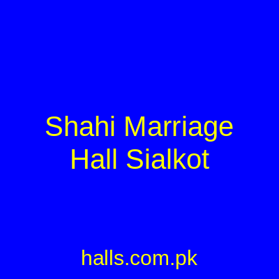 Shahi Marriage Hall Sialkot