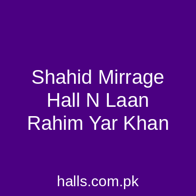 SHAHID MIRRAGE HALL N LAAN Rahim Yar Khan