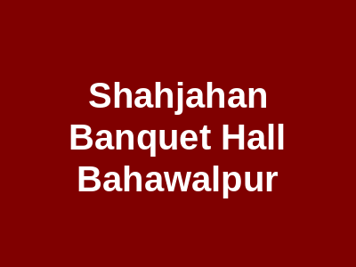 Shahjahan Banquet Hall Bahawalpur