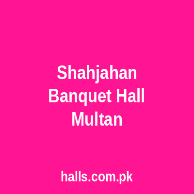 Shahjahan Banquet Hall Multan