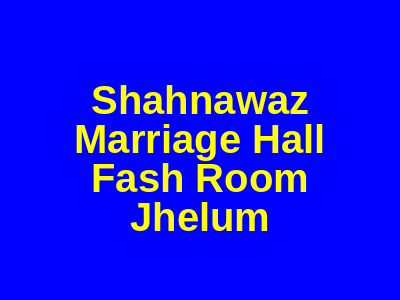 Shahnawaz Marriage Hall fash room Jhelum