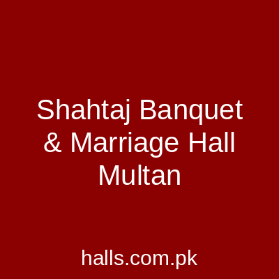 Shahtaj Banquet & Marriage Hall Multan