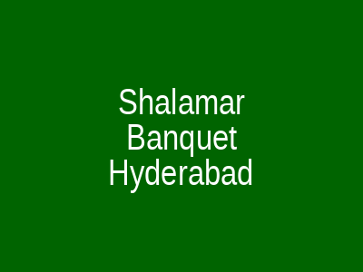 Shalamar Banquet Hyderabad