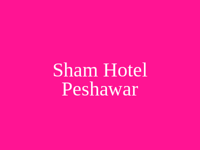 Sham Hotel Peshawar