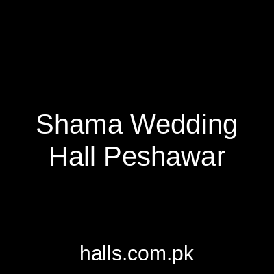 Shama Wedding Hall Peshawar