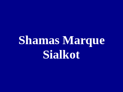 Shamas Marque Sialkot