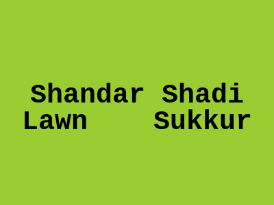 SHANDAR SHADI LAWN Sukkur