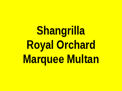 Shangrilla Royal Orchard Marquee Multan