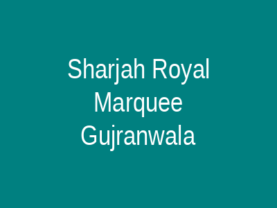 Sharjah Royal Marquee Gujranwala