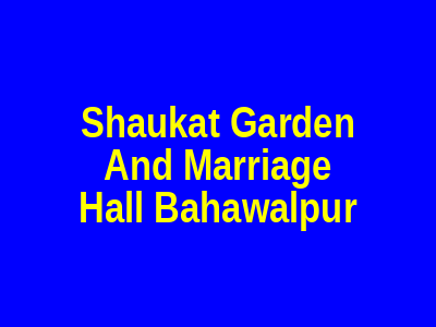 Shaukat Garden And Marriage hall Bahawalpur