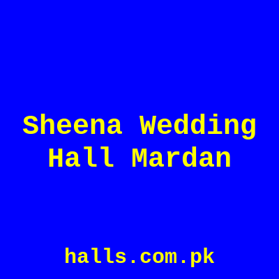 Sheena Wedding Hall Mardan