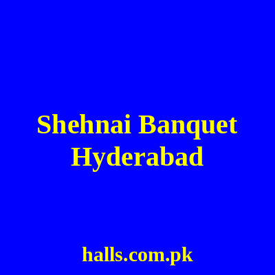 Shehnai Banquet Hyderabad
