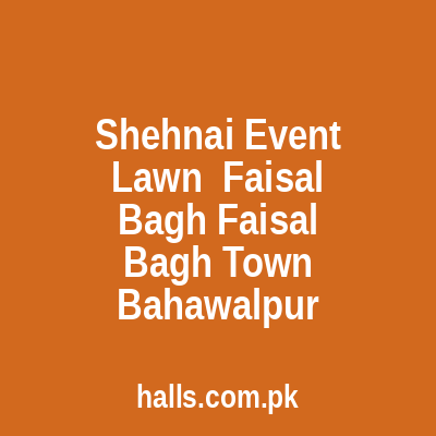 Shehnai Event Lawn - Faisal Bagh Faisal Bagh Town, Bahawalpur