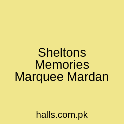 Shelton's Memories Marquee Mardan