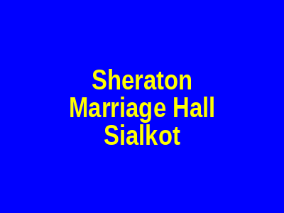 Sheraton Marriage Hall Sialkot