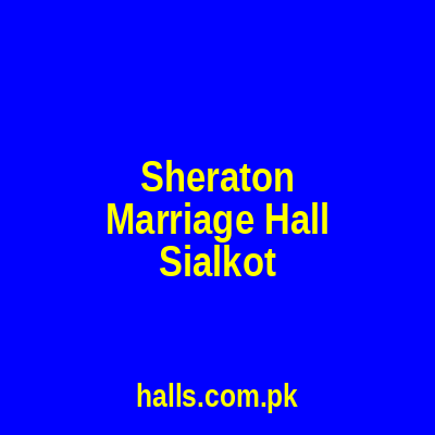 Sheraton Marriage Hall Sialkot
