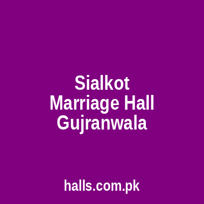 Sialkot Marriage Hall Gujranwala