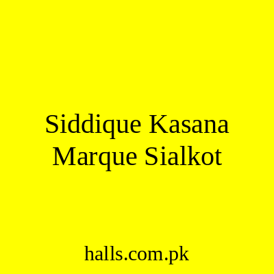Siddique kasana Marque Sialkot