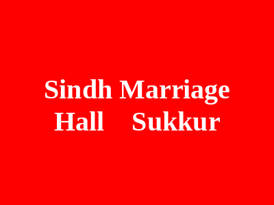 Sindh Marriage Hall Sukkur