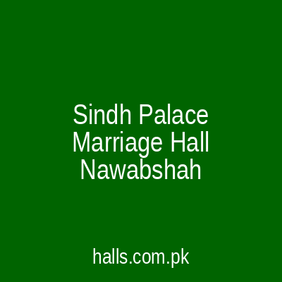 Sindh palace Marriage Hall Nawabshah