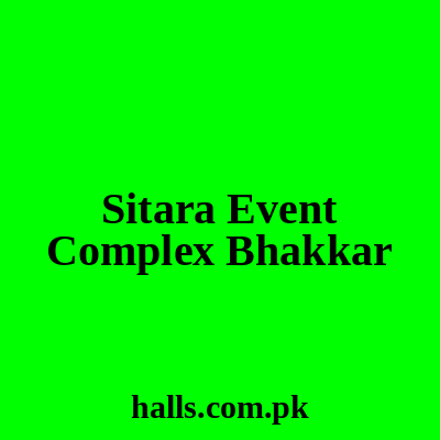 Sitara Event Complex Bhakkar