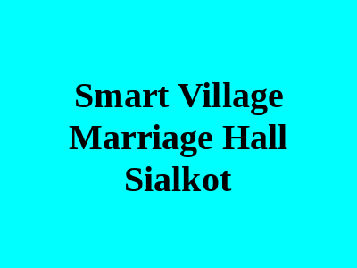Smart Village Marriage Hall Sialkot
