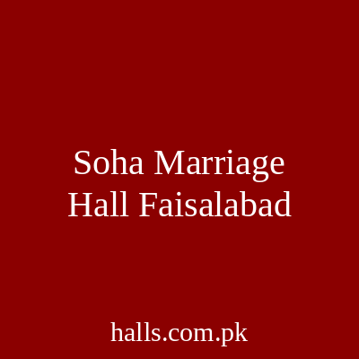 Soha Marriage Hall Faisalabad