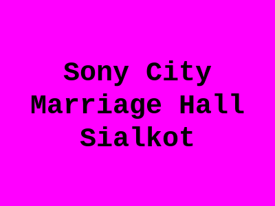 Sony City Marriage Hall Sialkot
