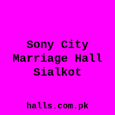 Sony City Marriage Hall Sialkot
