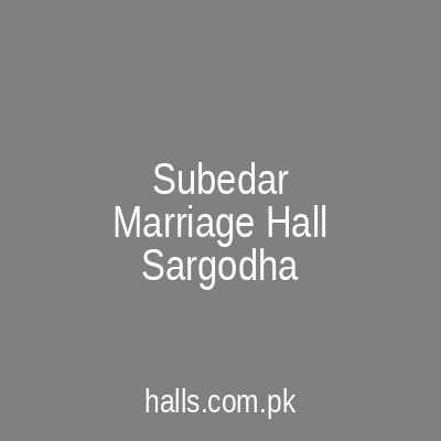 Subedar Marriage Hall Sargodha