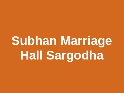 Subhan Marriage Hall Sargodha