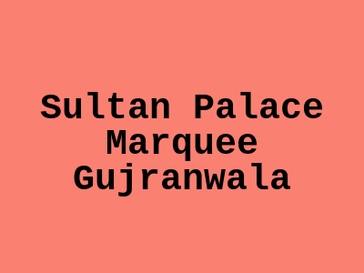 Sultan Palace Marquee Gujranwala