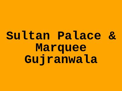 Sultan Palace & Marquee Gujranwala