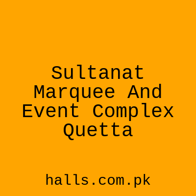 Sultanat Marquee and Event Complex Quetta