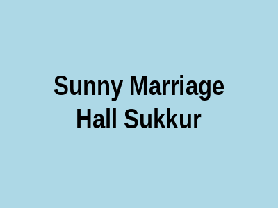 Sunny Marriage Hall Sukkur