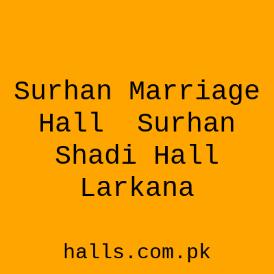 Surhan Marriage Hall ( Surhan Shadi Hall) Larkana