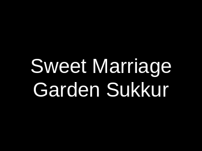 Sweet Marriage Garden Sukkur